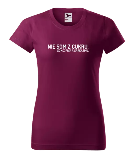 Dámske tričko Nie som z cukru. Som z piva a sarkazmu.