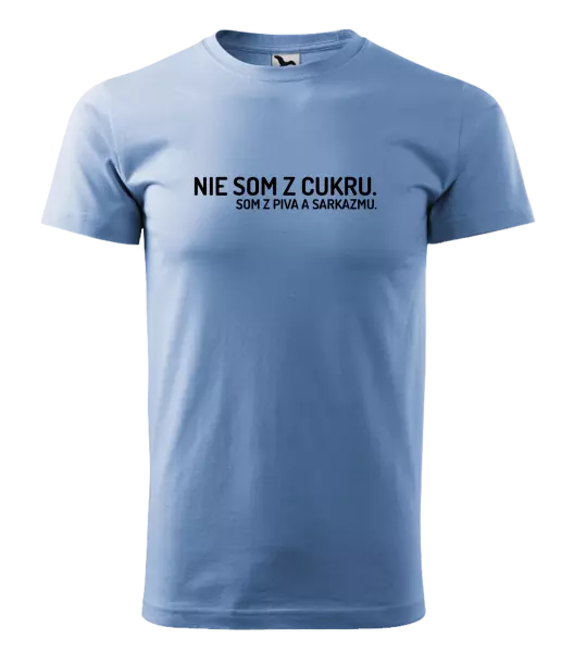 Pánske tričko Nie som z cukru. Som z piva a sarkazmu.