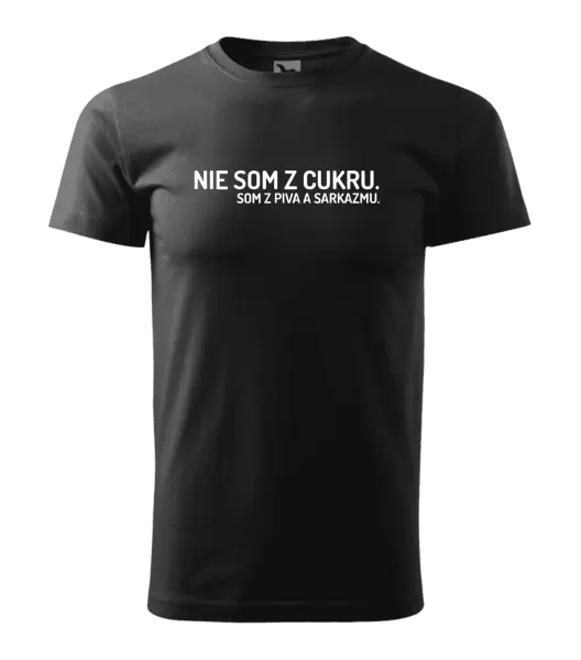 Pánske tričko Nie som z cukru. Som z piva a sarkazmu.