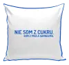 Vankúš Nie som z cukru. Som z piva a sarkazmu.