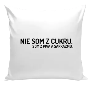 Vankúš Nie som z cukru. Som z piva a sarkazmu.