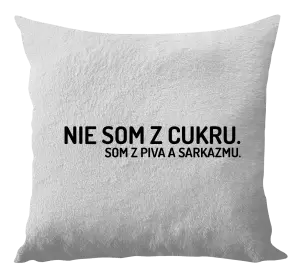 Vankúš Nie som z cukru. Som z piva a sarkazmu.
