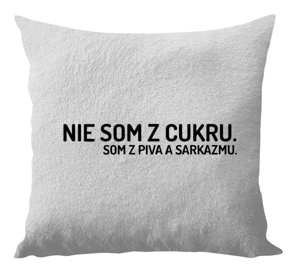 Vankúš Nie som z cukru. Som z piva a sarkazmu.