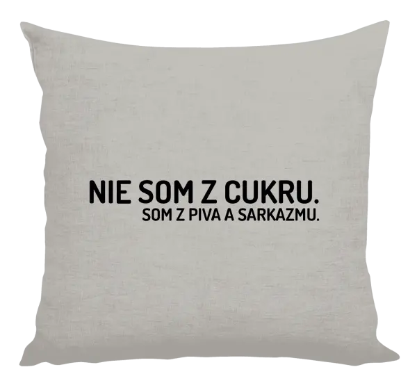 Vankúš Nie som z cukru. Som z piva a sarkazmu.