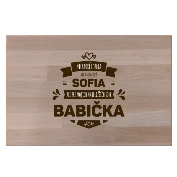Buková doska Niektorí ľudia ma oslovujú menom, ale pre najbližších som babička