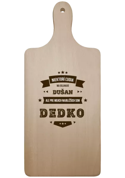 Doštička Niektorí ľudia ma oslovujú menom, pre mojich najbližšich som dedko