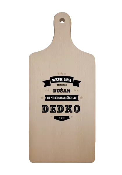 Doštička Niektorí ľudia ma oslovujú menom, pre mojich najbližšich som dedko