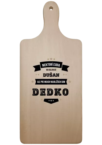 Doštička Niektorí ľudia ma oslovujú menom, pre mojich najbližšich som dedko