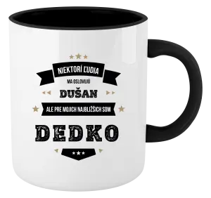 Hrnček  Niektorí ľudia ma oslovujú menom, pre mojich najbližšich som dedko