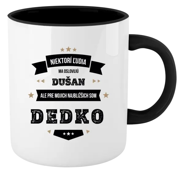 Hrnček  Niektorí ľudia ma oslovujú menom, pre mojich najbližšich som dedko