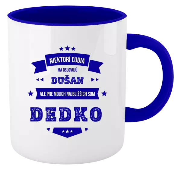 Hrnček  Niektorí ľudia ma oslovujú menom, pre mojich najbližšich som dedko