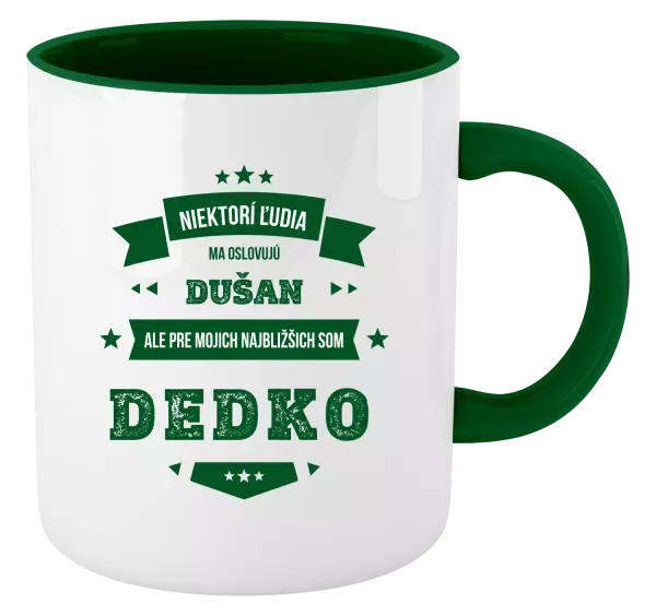 Hrnček  Niektorí ľudia ma oslovujú menom, pre mojich najbližšich som dedko