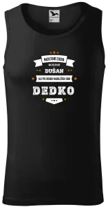 Pánske tielko Niektorí ľudia ma oslovujú menom, pre mojich najbližšich som dedko