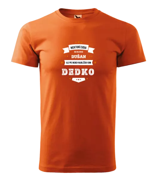 Pánske tričko Niektorí ľudia ma oslovujú menom, pre mojich najbližšich som dedko