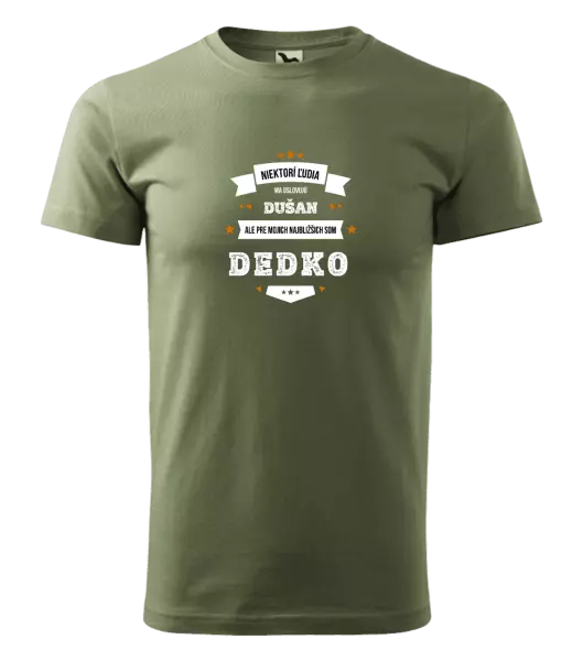 Pánske tričko Niektorí ľudia ma oslovujú menom, pre mojich najbližšich som dedko