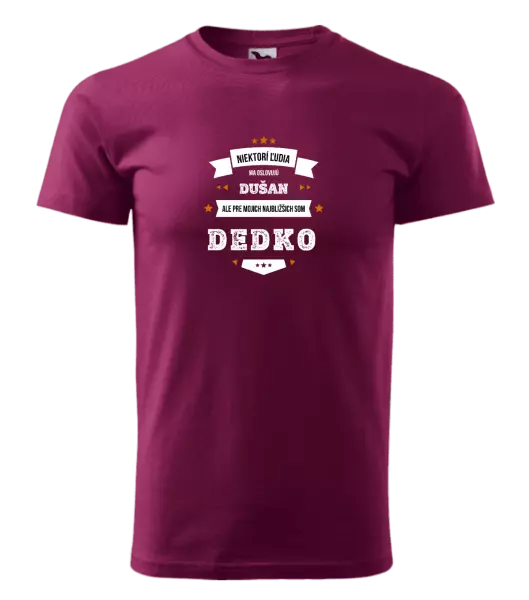Pánske tričko Niektorí ľudia ma oslovujú menom, pre mojich najbližšich som dedko