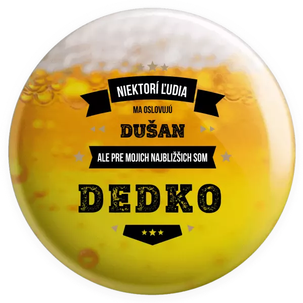 Placka Niektorí ľudia ma oslovujú menom, pre mojich najbližšich som dedko