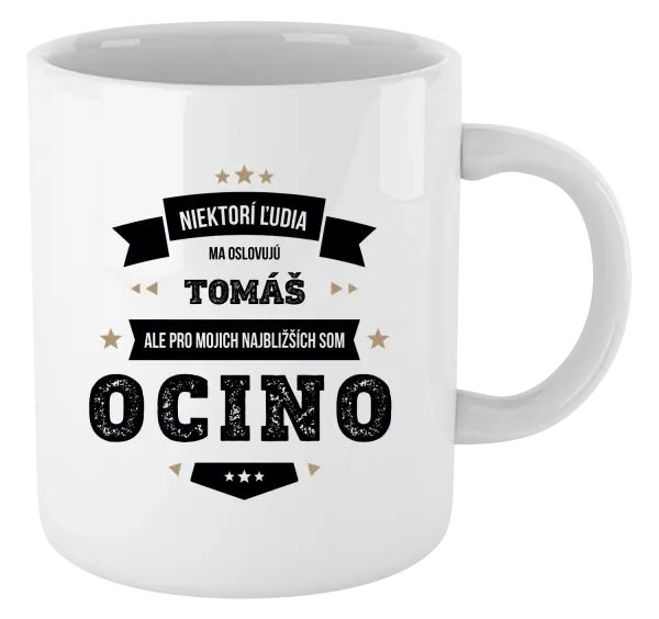 Hrnček Niektorí ľudia ma oslovujú menom, pre mojich najbližších som