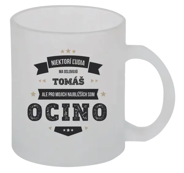 Hrnček Niektorí ľudia ma oslovujú menom, pre mojich najbližších som