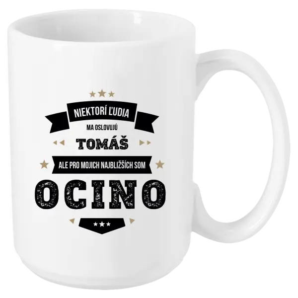Hrnček Niektorí ľudia ma oslovujú menom, pre mojich najbližších som