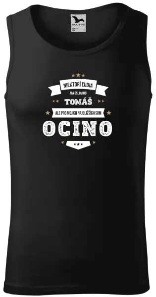 Pánske tielko Niektorí ľudia ma oslovujú menom, pre mojich najbližších som