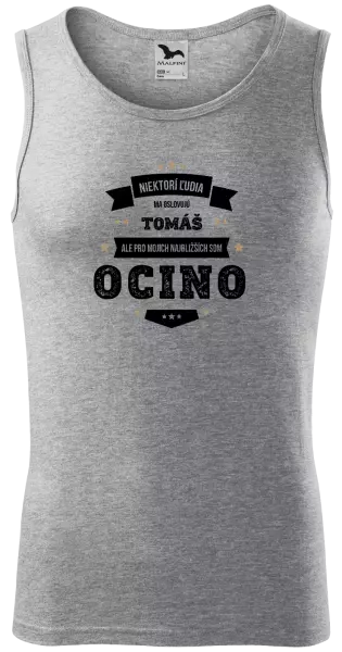 Pánske tielko Niektorí ľudia ma oslovujú menom, pre mojich najbližších som