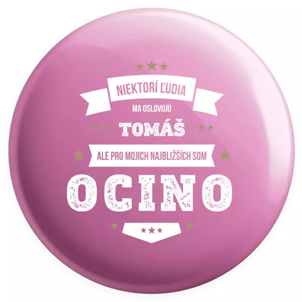Placka Niektorí ľudia ma oslovujú menom, pre mojich najbližších som