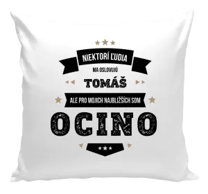 Vankúš Niektorí ľudia ma oslovujú menom, pre mojich najbližších som