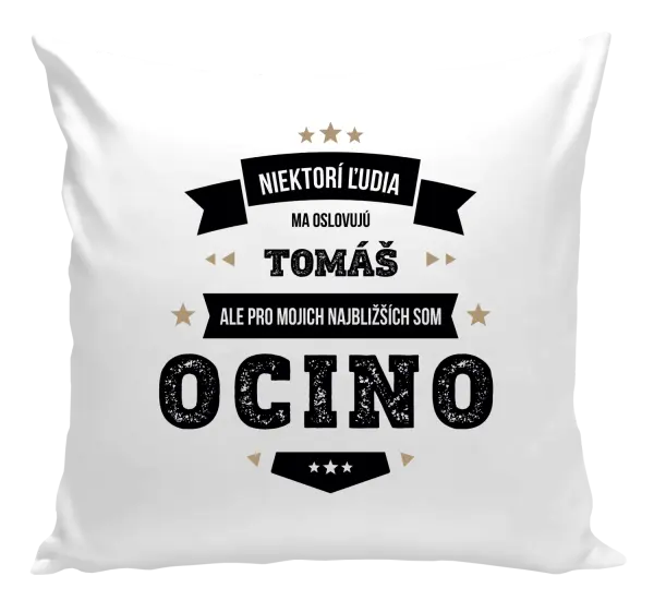 Vankúš Niektorí ľudia ma oslovujú menom, pre mojich najbližších som