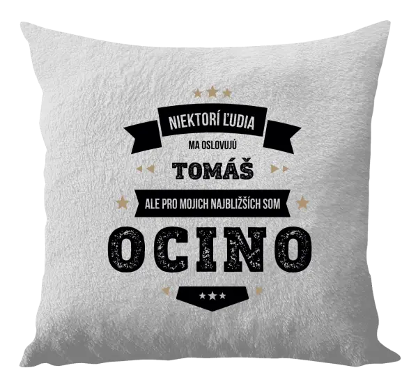 Vankúš Niektorí ľudia ma oslovujú menom, pre mojich najbližších som
