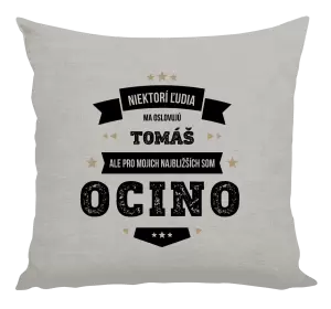 Vankúš Niektorí ľudia ma oslovujú menom, pre mojich najbližších som