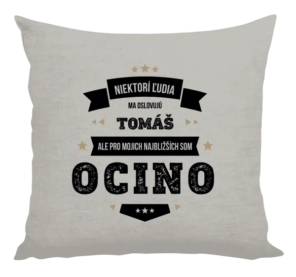 Vankúš Niektorí ľudia ma oslovujú menom, pre mojich najbližších som