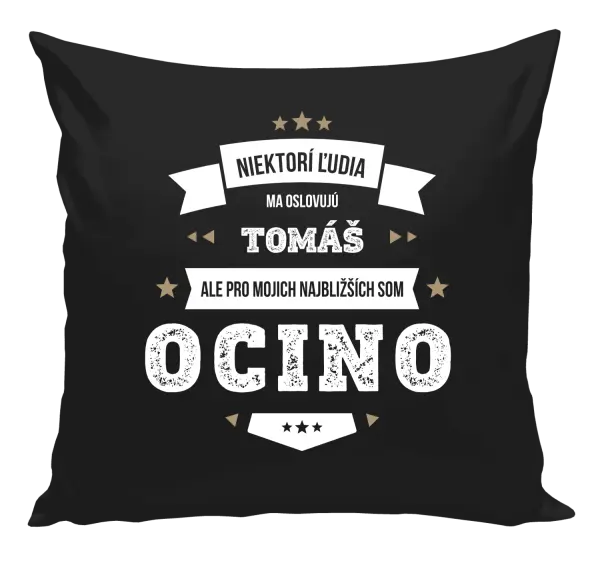 Vankúš Niektorí ľudia ma oslovujú menom, pre mojich najbližších som