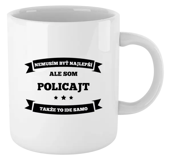 Hrnček Nemusím byť najlepší, ale som (...), takže to ide samo