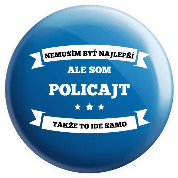 Placka Nemusím byť najlepší, ale som (...), takže to ide samo