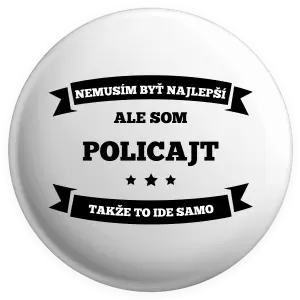 Placka Nemusím byť najlepší, ale som (...), takže to ide samo