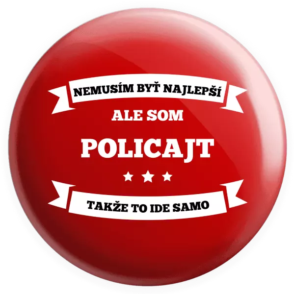 Placka Nemusím byť najlepší, ale som (...), takže to ide samo