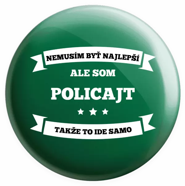 Placka Nemusím byť najlepší, ale som (...), takže to ide samo