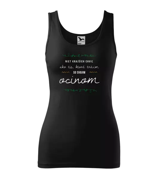 Dámske tielko Niet krajších chviľ, ako tie ktoré stravim so svojim ocinom