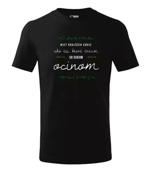 Detské tričko Niet krajších chviľ, ako tie ktoré stravim so svojim ocinom