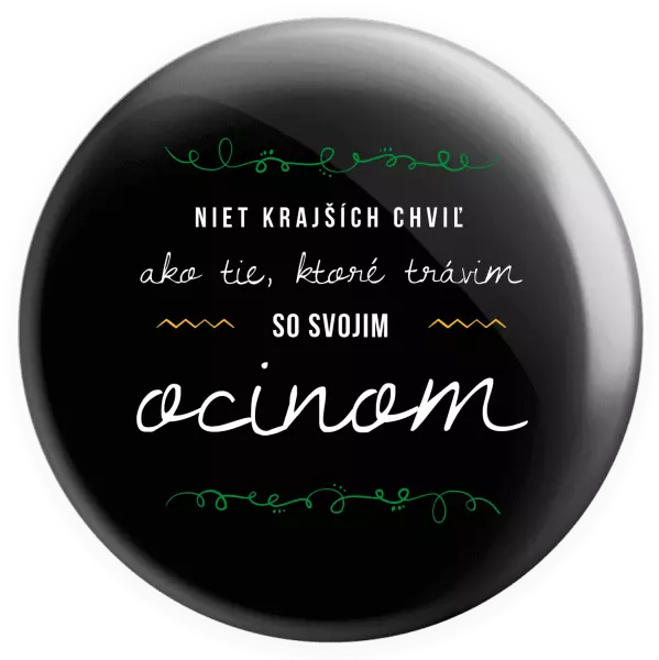 Placka Niet krajších chviľ, ako tie ktoré stravim so svojim ocinom