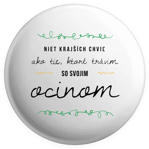 Placka Niet krajších chviľ, ako tie ktoré stravim so svojim ocinom