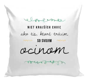 Vankúš Niet krajších chviľ, ako tie ktoré stravim so svojim ocinom