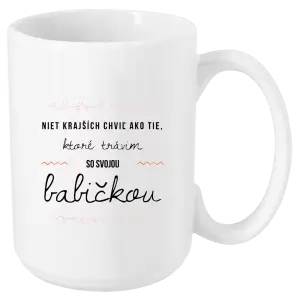 Hrnček Niet krajších chviľ ako tie, ktoré trávim so svojou babičkou