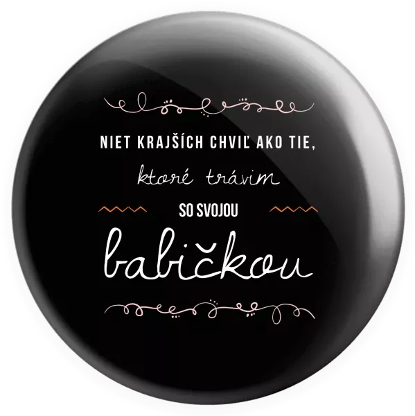 Placka Niet krajších chviľ ako tie, ktoré trávim so svojou babičkou