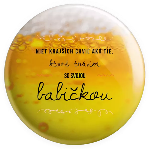 Placka Niet krajších chviľ ako tie, ktoré trávim so svojou babičkou