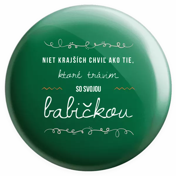 Placka Niet krajších chviľ ako tie, ktoré trávim so svojou babičkou