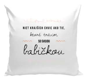 Vankúš Niet krajších chviľ ako tie, ktoré trávim so svojou babičkou