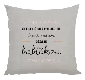 Vankúš Niet krajších chviľ ako tie, ktoré trávim so svojou babičkou