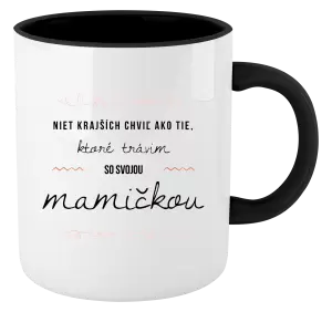 Hrnček  Niet krajších chviľ ako tie, ktoré trávim so svojou mamičkou